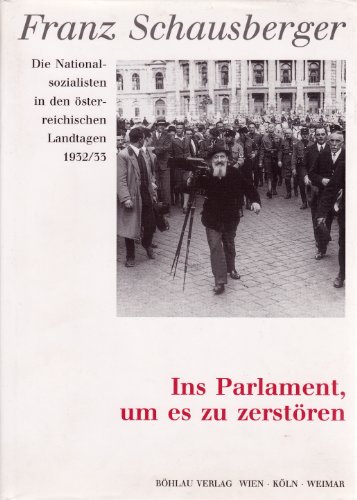 Ins Parlament, um es zu zerstören. Das "parlamentarische" Agi(ti)eren der Nationalsozialisten in ...
