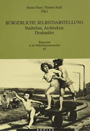 Stock image for Brgerliche Selbstdarstellung. Stdtebau, Architektur, Denkmler. Brgertum in der Habsburgermonarchie IV. for sale by Antiquariat Kunsthaus-Adlerstrasse