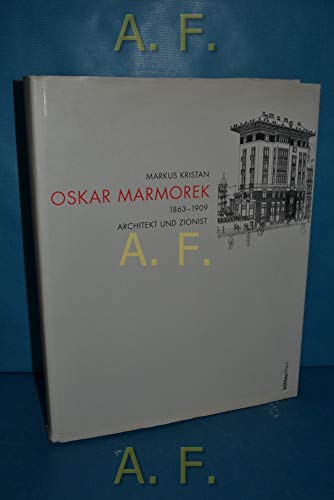 Oskar Marmorek 1863-1909. Architekt und Zionist.