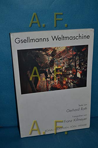Gsellmanns Weltmaschine - Killmeyer, Franz; Roth, Gerhard