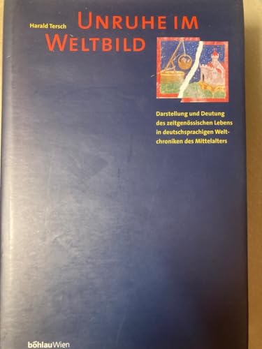 Beispielbild fr Unruhe im Weltbild. Darstellung und Deutung des zeitgenssischen Lebens in deutschsprachigen Weltchroniken des Mittelalters zum Verkauf von Hylaila - Online-Antiquariat