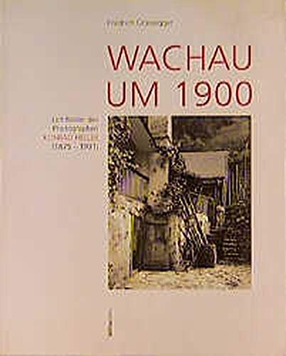 Stock image for Wachau um 1900. Lichtbilder des Photographen Konrad Heller ( 1875 - 1931) for sale by medimops