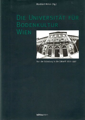 Stock image for Die Universitat Fur Bodenkultur Wien: Von Der Grundung in Die Zukunft 1872-1997 for sale by ThriftBooks-Atlanta