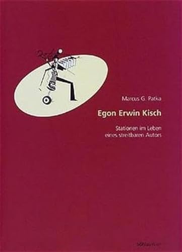 Egon Erwin Kisch Stationen im Leben eines streitbaren Autors - Patka, Marcus G.