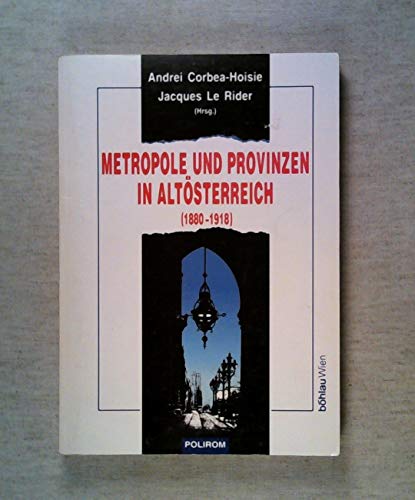 9783205986690: Metropole und Provinzen in Altsterreich (1880-1918)
