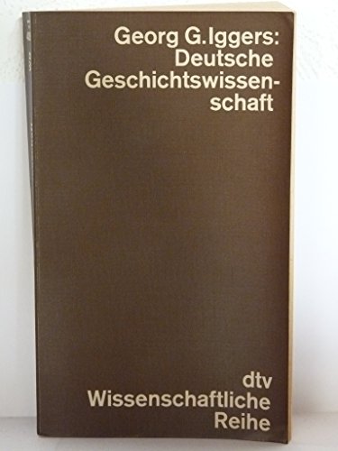 Beispielbild fr Deutsche Geschichtswissenschaft: Eine Kritik der traditionellen Geschichtsauffassung von Herder bis zur Gegenwart (German Edition) zum Verkauf von Project HOME Books