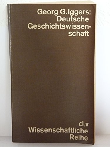 Stock image for Deutsche Geschichtswissenschaft: Eine Kritik der traditionellen Geschichtsauffassung von Herder bis zur Gegenwart (German Edition) for sale by Project HOME Books