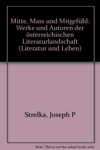 9783205986843: Mitte, Mass und Mitgefhl: Werke und Autoren der sterreichischen Literaturlandschaft (Literatur und Leben)