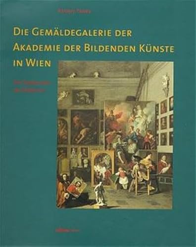 Die Gemäldegalerie der Akademie der bildenen Künste in Wien. Die Sammlung im Überblick.