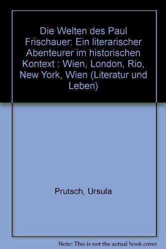 9783205987482: Die Welten Des Paul Frischauer: Ein Literarischer Abenteurer Im Historischen Kontext. Wien - London - Rio - New York - Wien: 51 (Literatur Und Leben)