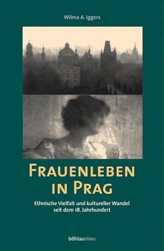 9783205987598: Frauenleben in Prag: Ethnische Vielfalt Und Kultureller Wandel Seit Dem 18. Jahrhundert