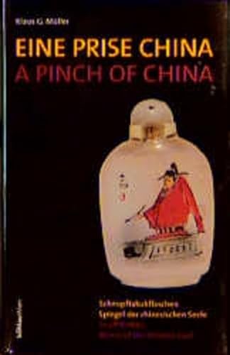 Beispielbild fr Eine Prise China - A Pinch of China. Schnupftabakflaschen, Spiegel der chinesischen Seele - Snuff Bottles, A Mirror of Chinese Soul. zum Verkauf von Hylaila - Online-Antiquariat