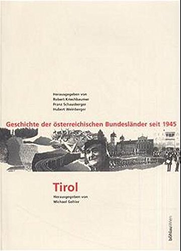 Geschichte der österreichischen Bundesländer seit 1945 / Band 3: Tirol. Land im Gebirge: Zwischen Tradition und Moderne. - Gehler, Michael (Hrsg.)