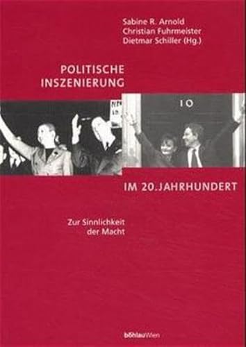 Stock image for Politische Inszenierung im 20. Jahrhundert. Zur Sinnlichkeit der Macht, for sale by modernes antiquariat f. wiss. literatur