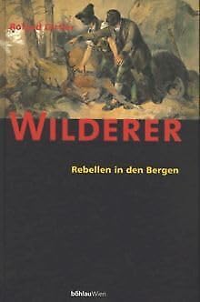 Wilderer : Rebellen in den Bergen. - Girtler, Roland