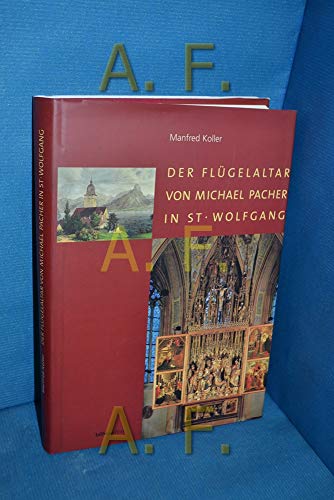 Der Flügelaltar von Michael Pacher in St. Wolfgang. - Koller, Manfred