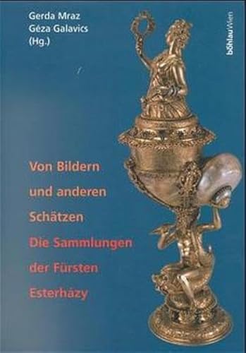 9783205989035: Von Bildern und anderen Schtzen: Die Sammlungen der Frsten Esterhazy