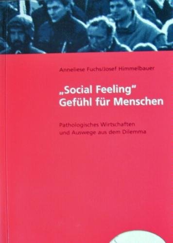 Beispielbild für Social Feeling Gefühl für Menschen. Pathologisches Wirtschaften und Auswege aus dem Dilemma zum Verkauf von Goodbooks-Wien