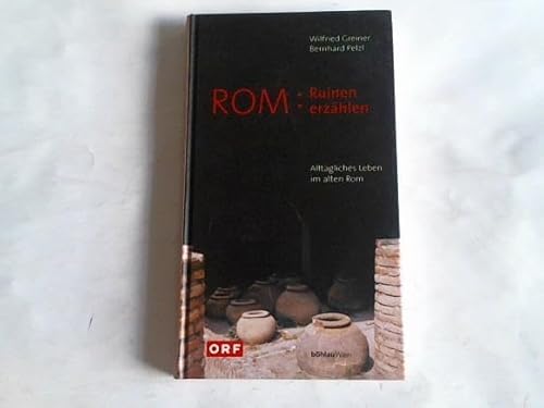9783205989080: Rom. Ruinen erzhlen. Alltgliches Leben im alten Rom