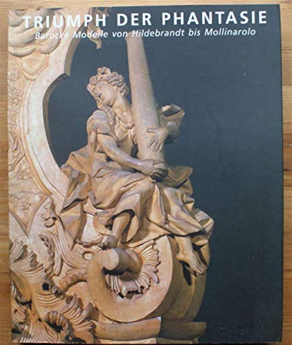 Triumph der Phantasie: Barocke Modelle von Hildebrandt bis Mollinarolo (Wechselausstellung der Os...