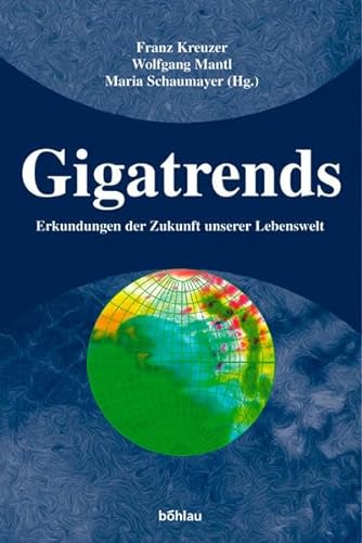 9783205989622: Gigatrends: Erkundungen Der Zukunft Unserer Lebenswelt: 75 (Studien Zu Politik Und Verwaltung)