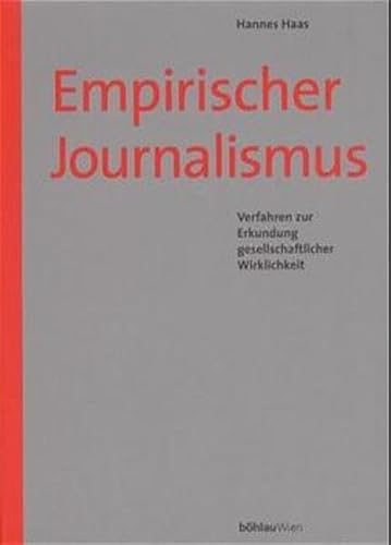Empirischer Journalismus: Verfahren zur Erkundung gesellschaftlicher Wirklichkeit (German Edition) (9783205990314) by Haas, Hannes