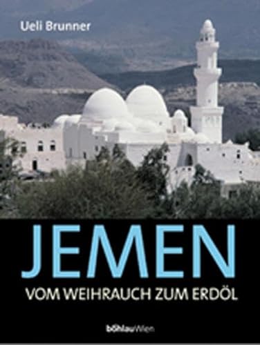 Jemen: Vom Weihrauch zum Erdöl Brunner, Ueli. - Brunner, Ueli