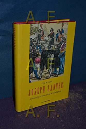 Beispielbild fr Joseph Lanner : Compositeur, Entertainer und Musikgenie. Otto Brusatti gemeinsam mit Isabella Sommer unter Mitarbeit von Thomas Aigner,Norbert Rubey [u.a.] zum Verkauf von Antiquariat KAMAS