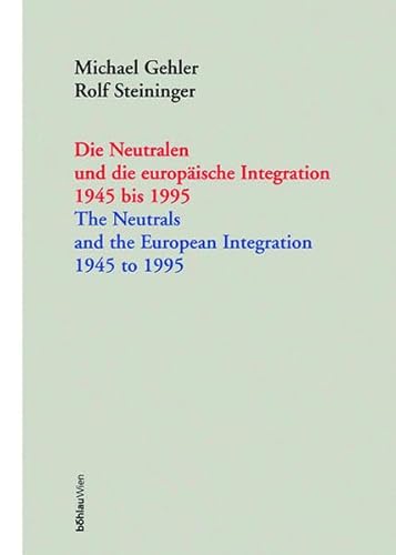 9783205990901: Die Neutralen und die europische Integration 1945-1995; The Neutrals and the European Integration 1945-1995