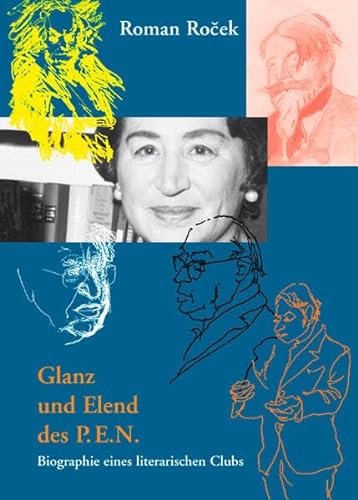 Glanz und Elend des P.E.N. Biographie eines literarischen Clubs. - Rocek, Roman