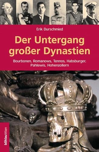 Der Untergang grosser Dynastien (German Edition) (9783205991595) by Durschmied, Erik