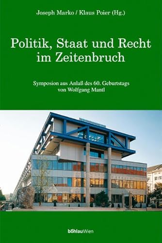 9783205992592: Politik, Staat und Recht im Zeitenbruch: Symposion aus Anlass des 60. Geburtstages von Wolfgang Mantl