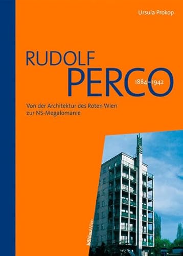 Rudolf Perco 1894-1942 - Von der Architektur des Roten Wien zur NS-Megalomanie