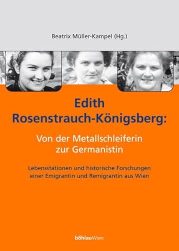 Edith Rosenstrauch-Königsberg: Von der Metallschleiferin zur Germanistin. Lebensstationen und his...