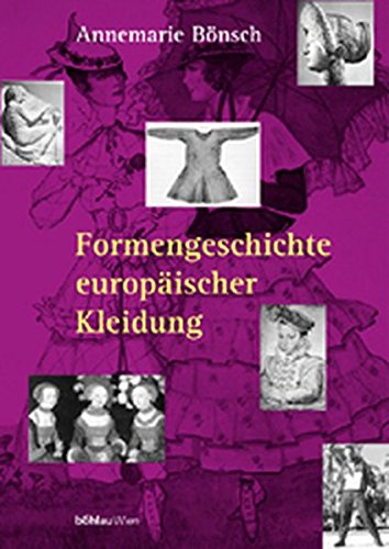 Formengeschichte europäischer Kleidung - Bönsch, Annemarie