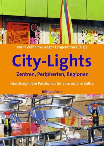 Imagen de archivo de City-Lights - Zentren, Peripherien, Regionen City-Lights - Zentren, Peripherien, Regionen City-Lights-Zentren, Peripherien, Regionen - Interdisziplinre Positionen fr eine urbane Kultur. a la venta por Buchhandlung Gerhard Hcher