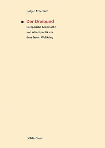 9783205993995: Der Dreibund: Europische Gromacht- und Allianzpolitik vor dem Ersten Weltkrieg