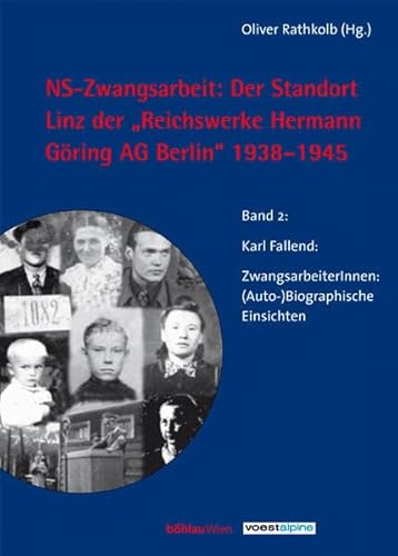 Beispielbild fr NS-Zwangsarbeit: Der Standort Linz der 'Reichswerke Hermann Gring AG Berlin' 1938-1945, 2 Bde.: Band 1: Zwangsarbeit - Sklavenarbeit: Politik-, . (Auto-) Biographische Einsichten zum Verkauf von Buchmarie