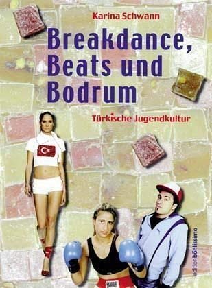 Imagen de archivo de Breakdance, Beats und Bodrum. Trkische Jugendkultur. a la venta por Better World Books