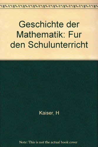 Beispielbild fr Geschichte der Mathematik: Fur den Schulunterricht (German Edition) zum Verkauf von medimops