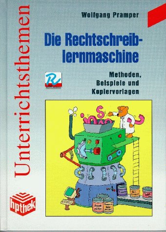 Beispielbild fr Die Rechtschreiblernmaschine: Methoden, Beispiele und Kopiervorlagen zum Verkauf von Buchmarie