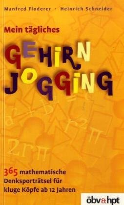 9783209046529: Mein tgliches Gehirnjogging: 365 mathematische Denksportrtsel fr kluge Kpfe ab 12 Jahren