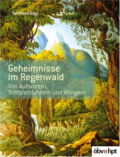 Stock image for Geheimnisse im Regenwald: Von Aufsitzern, Trittbrettfahrern und Wrgern for sale by Buchmarie