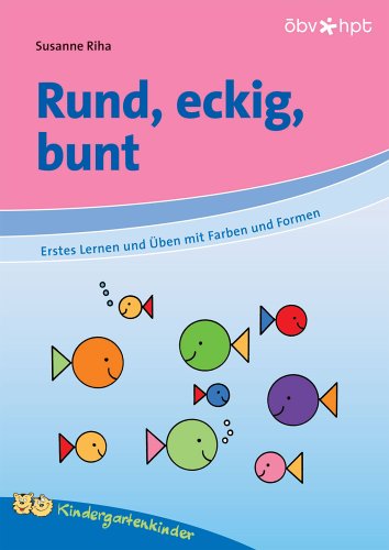 Stock image for Rund, eckig, bunt. Erstes Lernen und ben mit Farben und Formen for sale by medimops