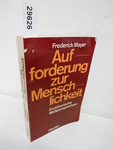 Beispielbild fr Aufforderung zur Menschlichkeit: Erzieherische Weltperspektiven. zum Verkauf von Antiquariat  >Im Autorenregister<