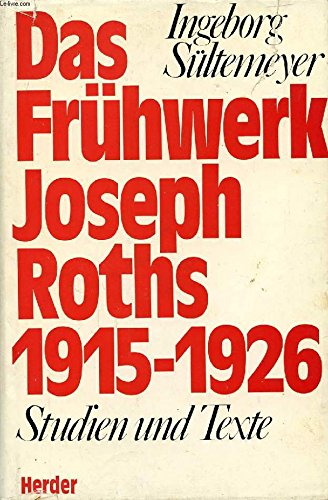 Das Frühwerk Joseph Roths 1915 - 1926. Studien und Texte.
