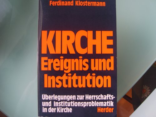 Kirche, Ereignis und Institution. Überlegungen zur Herrschafts- und Institutionsproblematik in de...