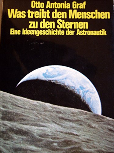 Imagen de archivo de Was treibt den Menschen zu den Sternen. Eine Ideengeschichte der Astronautik a la venta por medimops