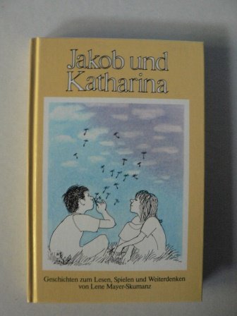 Beispielbild fr Jakob und Katharina. Geschichten zum Lesen, Spielen und Weiterdenken zum Verkauf von medimops