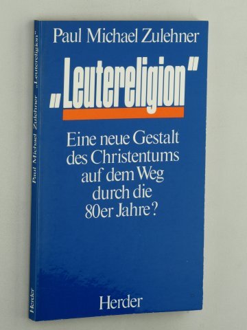 Beispielbild fr Leutereligion. Eine neue Gestalt des Christentums auf dem Weg durch die 80er Jahre?. zum Verkauf von Antiquariat Bookfarm